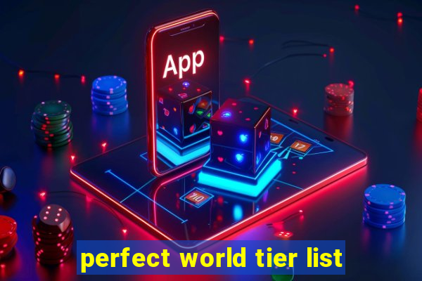 perfect world tier list